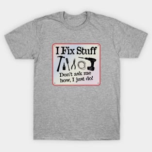 I Fix Stuff-1 T-Shirt